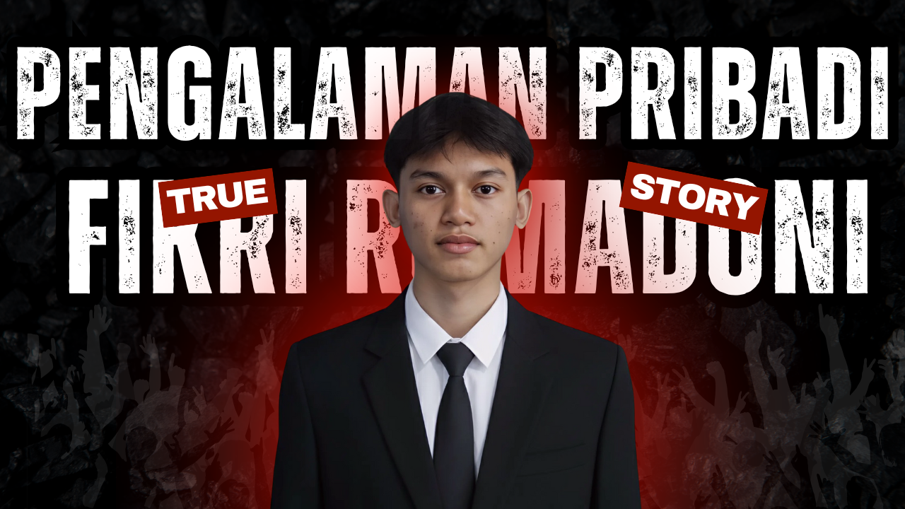 Pengalaman Pribadi Fikri dari kecil hingga kuliah